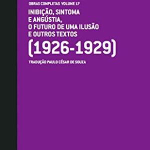 Freud (1926 - 1929) - Obras completas volume 17: O futuro de uma ilusÃ£o e outros textos