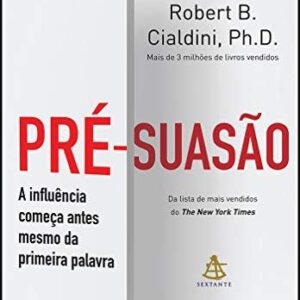 PrÃ©-suasÃ£o: A influÃªncia comeÃ§a antes mesmo da primeira palavra