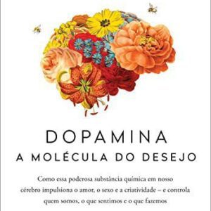 Dopamina: a molÃ©cula do desejo